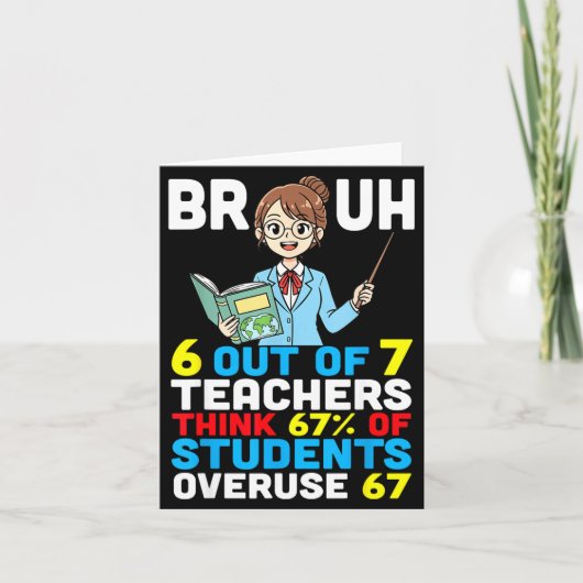 Carte Bruh 6 Out Of 7 Teachers Think 67 Percent Students (Devant)