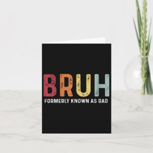 Carte Bruh Anciennement Connu Comme Papa Drôle Père &#;