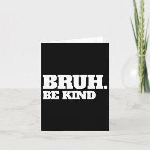Carte Bruh Be Kind Arrêtez D'Intimider Gentillesse Orang