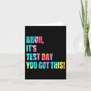 Carte Bruh C’est le jour du test Vous avez eu ce jour du