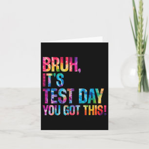 Carte Bruh c'est jour de test Vous avez ça Tie Dye Jour 