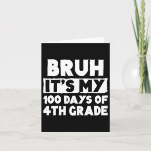 Carte Bruh C'Est Mes 100 Jours De 4E Année 100E Jour De