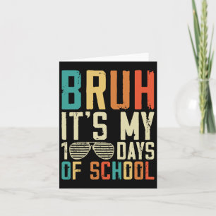 Carte Bruh C'Est Mes 100 Jours D'École 100E Jour D'École