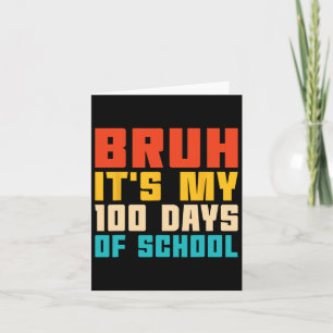 Carte Bruh C'est mes 100 jours d'enseignant scolaire et 