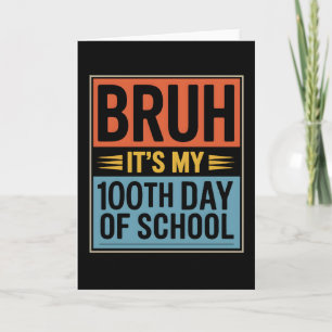 Carte Bruh C'est mon 100ème jour d'école Drôle