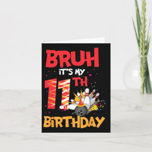 Carte Bruh C'est mon 11e anniversaire garçon 11 ans Bowl