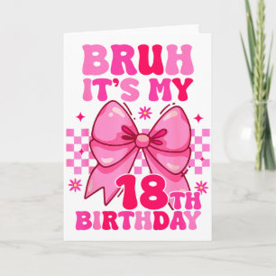 Carte Bruh C'est Mon 18e Anniversaire Filles Femmes Adol