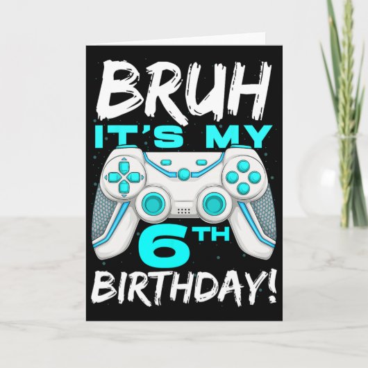 Carte Bruh C'est mon 6e anniversaire 6 ans de jeu Annive (Devant)