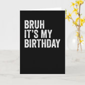 Carte Bruh C'est mon anniversaire (Fleur jaune)
