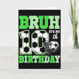 Carte Bruh C'est mon anniversaire de fête de foot pour m