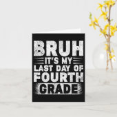 Carte Bruh C'Est Mon Dernier Jour De 4E Année Professeur (Fleur jaune)