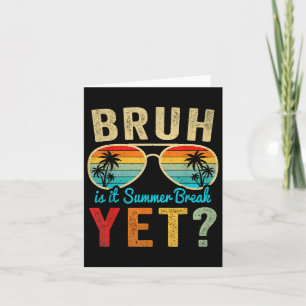 Carte Bruh Est Il Pause Été Pourtant Joyeux Dernier Jour