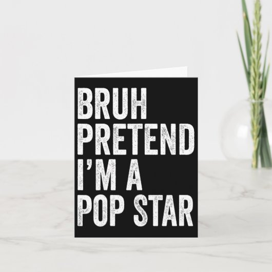 Carte Bruh Faisons comme si j'étais une star de la pop C (Devant)