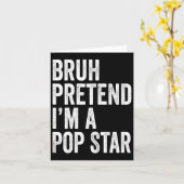 Carte Bruh Faisons comme si j'étais une star de la pop C (Fleur jaune)