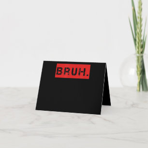 Carte Bruh Funny Meme Saying Brother Greeting Venin