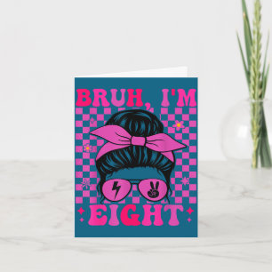 Carte Bruh huit 8 8ème anniversaire filles groovy 8 ans