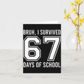 Carte Bruh I Survived 67 Days Of School Funny Six Seven  (Fleur jaune)
