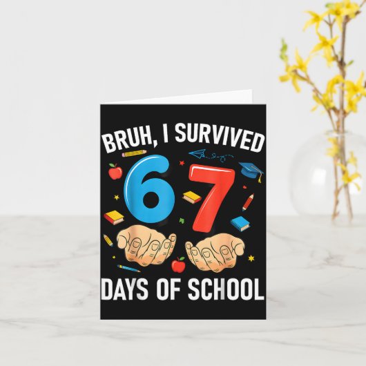 Carte Bruh I Survived 67 Days Of School Funny Six Seven (Fleur jaune)