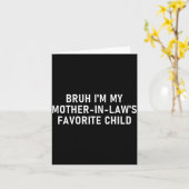 Carte Bruh I'm My Mother In Law's Favorite Child Funny F (Fleur jaune)