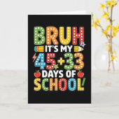 Carte Bruh It’s My 45 + 33 Days of School Funny (Fleur jaune)