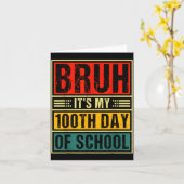 Carte Bruh It's My 100th Day Of School Boys _ 100 Days O (Fleur jaune)