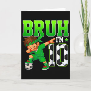 Carte Bruh j'ai 10 ans Foot 10e Anniversaire Garçon 10 A