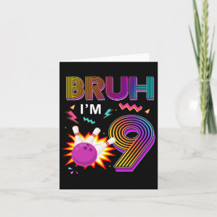 Carte Bruh j'ai 9 ans Anniversaire 9e anniversaire Bowli