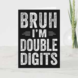 Carte Bruh, j'ai deux chiffres Cadeaux d'anniversaire 10