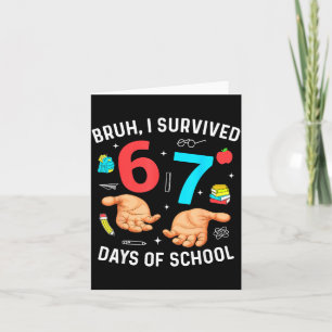 Carte Bruh j'ai survécu 67 jours d'école drôle six sept