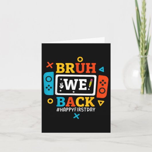 Carte Bruh Nous Retour À L'École Joyeux Jeu Vidéo Premie (Devant)