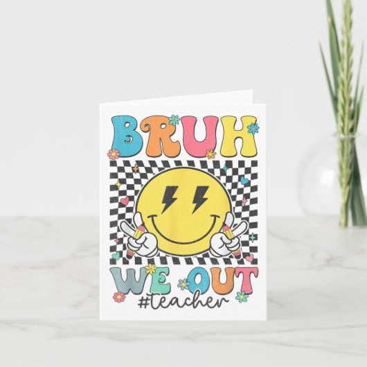 Carte Bruh Nous Sortons Enseignants Mignonne Fin De L'An (Devant)