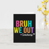 Carte Bruh Nous Sortons Enseignants Pause Été Joyeux Der (Fleur jaune)