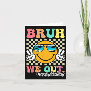 Carte Bruh Nous Sortons Heureux Jour Dernier De L'Enseig
