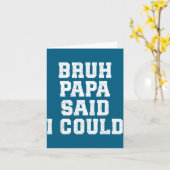 Carte Bruh Papa Said I Could Funny Quote With Confident  (Fleur jaune)
