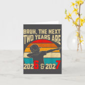 Carte Bruh, The Next Two Years Are 2026 &amp; 2027 Funny (Fleur jaune)
