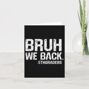 Carte Bruh We Back 5th Grade Back To School 2025 1st Day