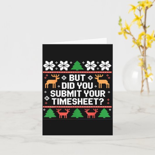 Carte But Did You Submit Your Timesheet Funny Ugly Chris (Fleur jaune)