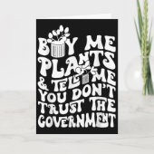 Carte Buy Me Plants And Tell Me You Don't Trust The Gove (Devant)