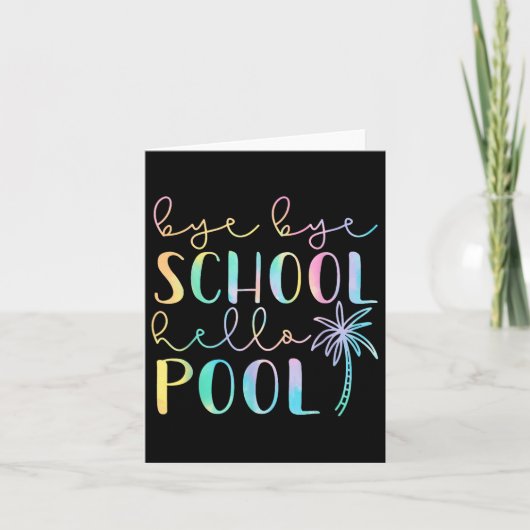 Carte Bye Bye School Hello Pool Summer Break Funny Teach (Devant)