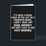 Carte Ça a été une semaine difficile, mais en note posit<br><div class="desc">Ça a été une semaine difficile,  mais en note positive je n'ai pas eu besoin</div>