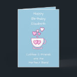 Carte Café Bleu et amis Salutation d'anniversaire<br><div class="desc">Personnalisez cette carte de voeux d'anniversaire avec un nom et changez l'autre texte si vous préférez. Conçu en bleu et rose avec une tasse de café et des coeurs d'amour. Pour un amoureux du café bon ami.</div>