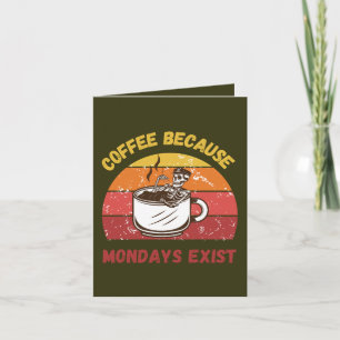 Carte Café Parce Que Lundi Existe - Relatable Funny