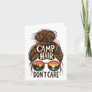Carte Camp Hair s'en fiche Messy Bun Funny Camping Campe