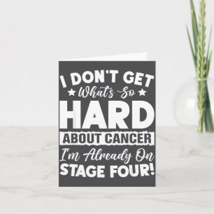 Carte Cancer de stade 4 drôle Qu'est-ce qui est si dur à