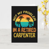 Carte Carpenter Retraité Plus Mon Problème (Fleur jaune)