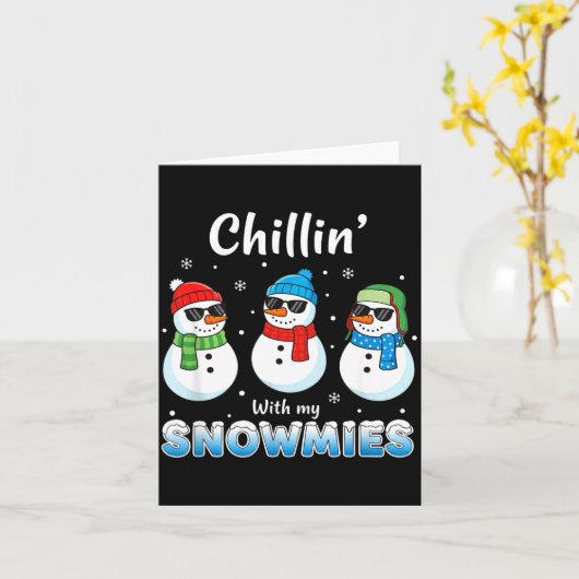 Carte Cartoons Chillin' With My Snowmies, Funny Snowman  (Fleur jaune)