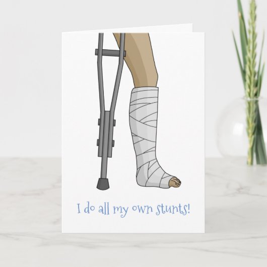Carte Cast & Crutches drôle Je fais toutes mes propres c (Devant)