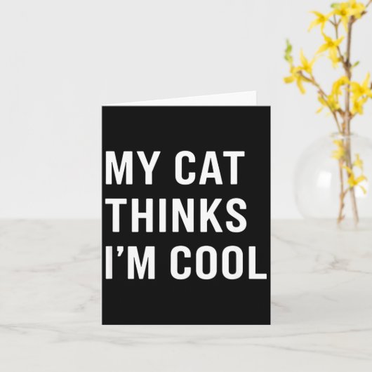 Carte Cat - My Cat Thinks I'm Cool Funny Cat Lover State (Fleur jaune)