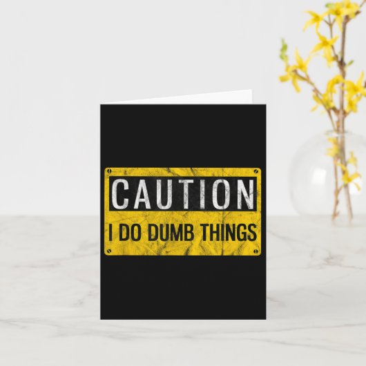 Carte Caution I Do Dumb Things Funny Gag Warning Sign Gi (Fleur jaune)
