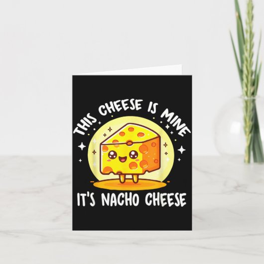 Carte Ce fromage est à moi, c'est du fromage nacho drôle (Devant)